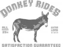 DONKEY RIDES SATISFACTION GUARANTEED EXTRA LONG RIDES ALL RIDES 25C