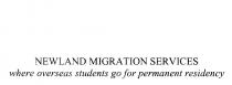 NEWLAND MIGRATION SERVICES WHERE OVERSEAS STUDENTS GO FOR PERMANENT;RESIDENCY
