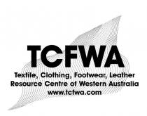 TCFWA TEXTILE, CLOTHING, FOOTWEAR, LEATHER RESOURCE CENTRE OF WESTERN;AUSTRALIA WWW.TCFWA.COM