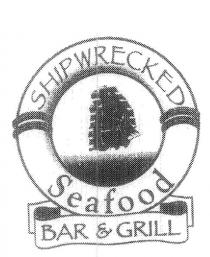SHIPWRECKED SEAFOOD BAR & GRILL