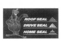 ROOF SEAL DRIVE SEAL HOME SEAL 1