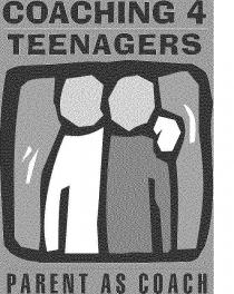 COACHING 4 TEENAGERS PARENT AS COACH