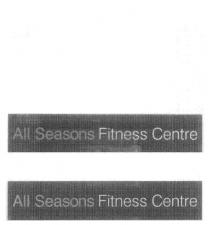 ALL SEASONS FITNESS CENTRE