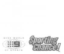 9 WIDE WORLD OF SPORTS SPORTING CHANCE!