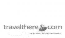 TRAVELTHERE.COM THE LOCATION FOR ANY DESTINATION.