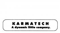 KARMATECH A DYNAMIC LITTLE COMPANY