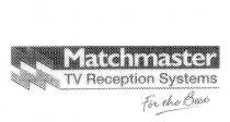 MATCHMASTER TV RECEPTION SYSTEMS FOR THE BEST