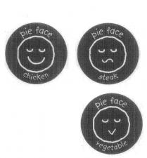 PIE FACE STEAK;PIE FACE CHICKEN;PIE FACE VEGETABLE