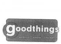 GOODTHINGS SEAFOOD SALADS CHICKEN