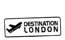DESTINATION LONDON