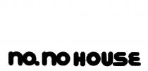 NO. NO HOUSE
