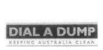 DIAL A DUMP KEEPING AUSTRALIA CLEAN