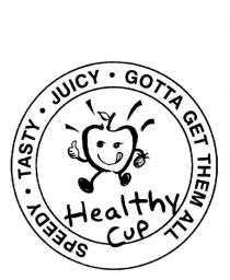 HEALTHY CUP SPEEDY TASTY JUICY GOTTA GET THEM ALL