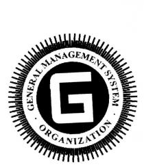G GENERAL MANAGEMENT SYSTEM ORGANIZATION