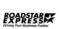 ROADSTAR EXPRESS DRIVING YOUR BUSINESS FURTHER