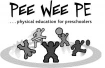 PEE WEE PE ... PHYSICAL EDUCATION FOR PRESCHOOLERS