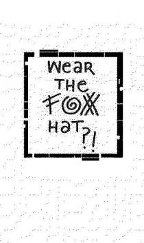 WEAR THE FOX HAT?!