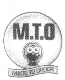 M.T.O MADE TO ORDER
