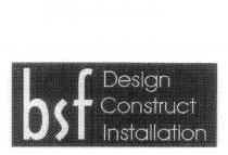 BSF DESIGN CONSTRUCT INSTALLATION