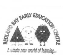 REDLAND BAY EARLY EDUCATION CENTRE A WHOLE NEW WORLD OF LEARNING.