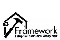 FRAMEWORK ENTERPRISE CONSTRUCTION MANAGEMENT