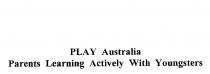 PLAY AUSTRALIA PARENTS LEARNING ACTIVELY WITH YOUNGSTERS