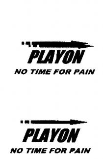 PLAYON NO TIME FOR PAIN