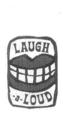 LAUGH A LOUD