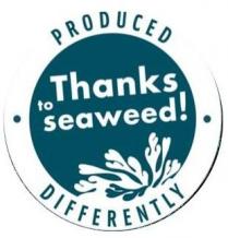THANKS TO SEAWEED! PRODUCED DIFFERENTLY