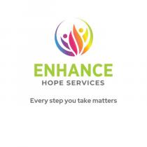 ENHANCE HOPE SERVICES EVERY STEP YOU TAKE MATTERS