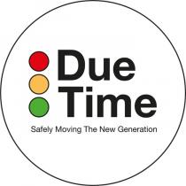 DUE TIME SAFELY MOVING THE NEW GENERATION