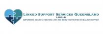 LINKED SUPPORT SERVICES QUEENSLAND LSSQLD EMPOWERING ABILITIES, ENRICHING LIVES AND BEING YOUR PARTNER IN INCLUSIVE SUPPORT