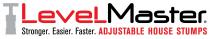 LEVEL MASTER. STRONGER. EASIER. FASTER. ADJUSTABLE HOUSE STUMPS