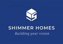 S SHIMMER HOMES BUILDING YOUR VISION