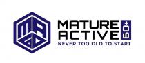 MA 60 MATURE ACTIVE 60+ NEVER TOO OLD TO START