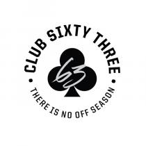 63 CLUB SIXTY THREE THERE IS NO OFF SEASON