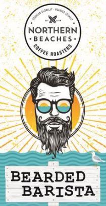 BEARDED BARISTA NORTHERN BEACHES COFFEE ROASTERS SOURCED GLOBALLY - ROASTED LOCALLY EST. 2016
