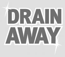 DRAIN AWAY