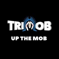 TRIMOB UP THE MOB