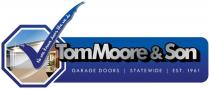 TOMMOORE&SON GARAGE DOORS STATEWIDE EST. 1961 NO ONE KNOWS DOORS LIKE WE DO
