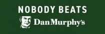 NOBODY BEATS DAN MURPHY'S