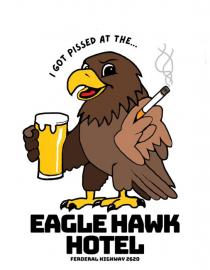 I GOT PISSED AT THE... EAGLE HAWK HOTEL FEDERAL HIGHWAY 2620