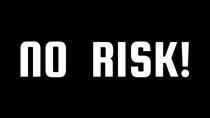 NO RISK!