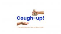 COUGH-UP! A FAST, SAFE & EASY WAY TO SEND AND RECEIVE MONEY.