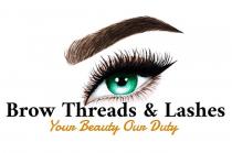 BROW THREADS & LASHES YOUR BEAUTY OUR DUTY
