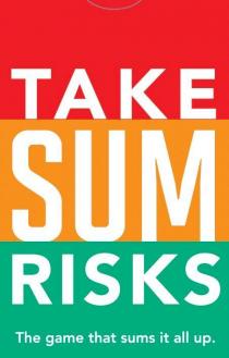 TAKE SUM RISKS THE GAME THAT SUMS IT ALL UP.