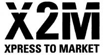 X2M XPRESS TO MARKET