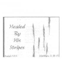 HEALED BY HIS STRIPES ISAIAH 53:5 MATTHEW 8:14-17