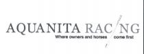 AQUANITA RACING WHERE OWNERS AND HORSES COME FIRST
