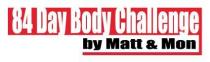 84 DAY BODY CHALLENGE BY MATT & MON